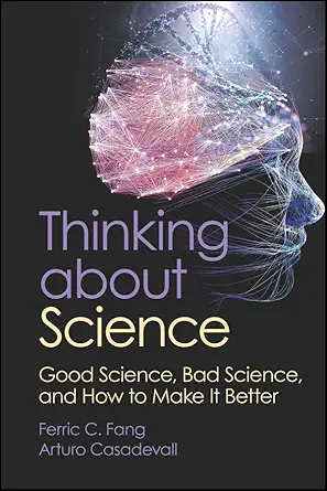 Thinking about Science: Good Science, Bad Science, and How to Make It Better (EPUB)
