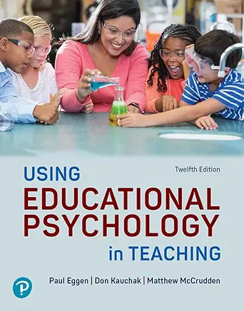 Using Educational Psychology in Teaching - Paul Eggen, 12th Edition (Original PDF from Publisher)