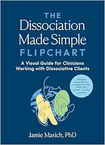 The Dissociation Made Simple Flipchart: A Visual Guide for Clinicians Working with Dissociative Clients--Addresses dissociation as a symptom of CPTSD, OSDD, DID, and trauma (EPUB)
