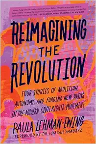 Reimagining the Revolution: Four Stories of Abolition, Autonomy, and Forging New Paths in the Modern Civil Rights Movement (EPUB)