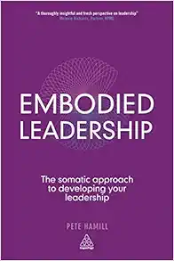 Embodied Leadership: The Somatic Approach to Developing Your Leadership (Original PDF from Publisher)