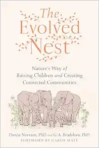 The Evolved Nest: Nature's Way of Raising Children and Creating Connected Communities (EPUB)