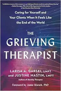 The Grieving Therapist: Caring for Yourself and Your Clients When It Feels Like the End of the World (EPUB)