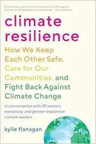 Climate Resilience: How We Keep Each Other Safe, Care for Our Communities, and Fight Back Against Climate Change (Original PDF from Publisher)