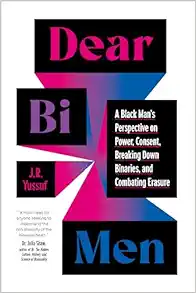Dear Bi Men: A Black Man's Perspective on Power, Consent, Breaking Down Binaries, and Combating Erasure (EPUB)