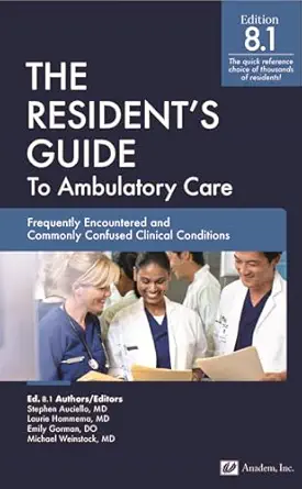 The Resident's Guide to Ambulatory Care, Ed. 8.1: Frequently Encountered and Commonly Confused Clinical Conditions (Original PDF from Publisher)