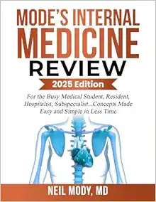 MODE’S INTERNAL MEDICINE REVIEW: For the Busy Medical Student, Resident, Hospitalist, Subspecialist... Concepts Made Easy and Simple in Less Time (Original PDF from Publisher)
