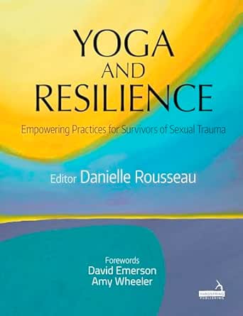 Yoga and Resilience: Empowering Practices for Survivors of Sexual Trauma (EPUB)