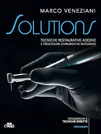 Solutions: Tecniche restaurative adesive e procedure chirurgiche integrate Posteriori (Italian Edition) (AZW3 + EPUB + Converted PDF)