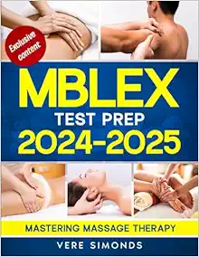 MBLEX Test Prep 2024-2025: Mastering Massage Therapy | Your Essential Guide to Passing the MBLEX - Complete Study Strategies, Practice Exams, and Post-Exam Steps (EPUB + Converted PDF)