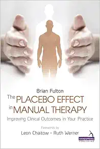 The Placebo Effect in Manual Therapy: Improving Clinical Outcomes in Your Practice (Original PDF from Publisher)