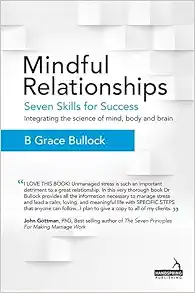 Mindful Relationships: Seven Skills for Success - Integrating the Science of Mind, Body and Brain (Original PDF from Publisher)