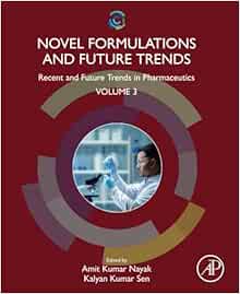 Novel Formulations and Future Trends: Recent and Future Trends in Pharmaceutics, Volume 3 (Recent and Future Trends in Pharmaceutics, 3) (Original PDF from Publisher)