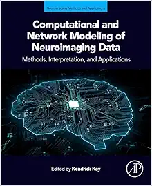 Computational and Network Modeling of Neuroimaging Data (Neuroimaging Methods and Applications) (Original PDF from Publisher)