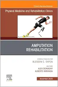 Amputation Rehabilitation, An Issue of Physical Medicine and Rehabilitation Clinics, Volume 35-4 (True PDF from Publisher)