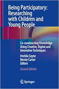Being Participatory: Researching with Children and Young People: Co-constructing Knowledge Using Creative, Digital and Innovative Techniques, 2nd Edition (EPUB)
