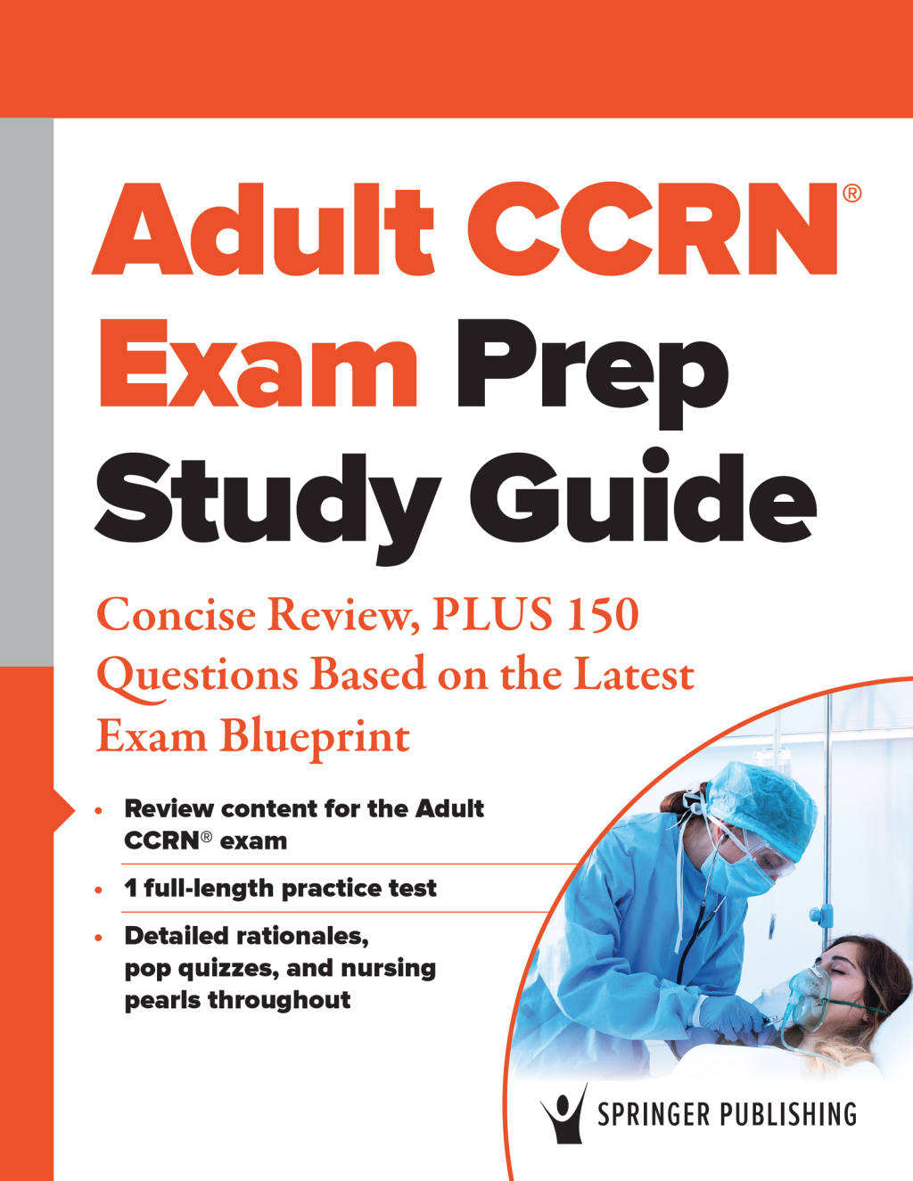 Adult CCRN® Exam Prep Study Guide: Concise Review, PLUS 150 Questions Based on the Latest Exam Blueprint (EPUB)