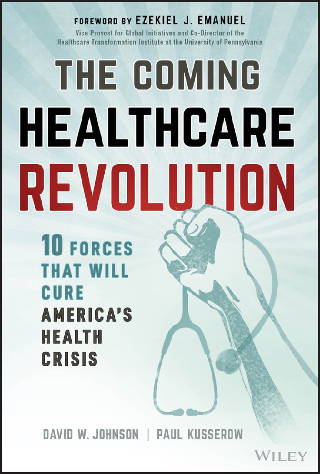 The Coming Healthcare Revolution: 10 Forces that Will Cure America's Health Crisis (EPUB)
