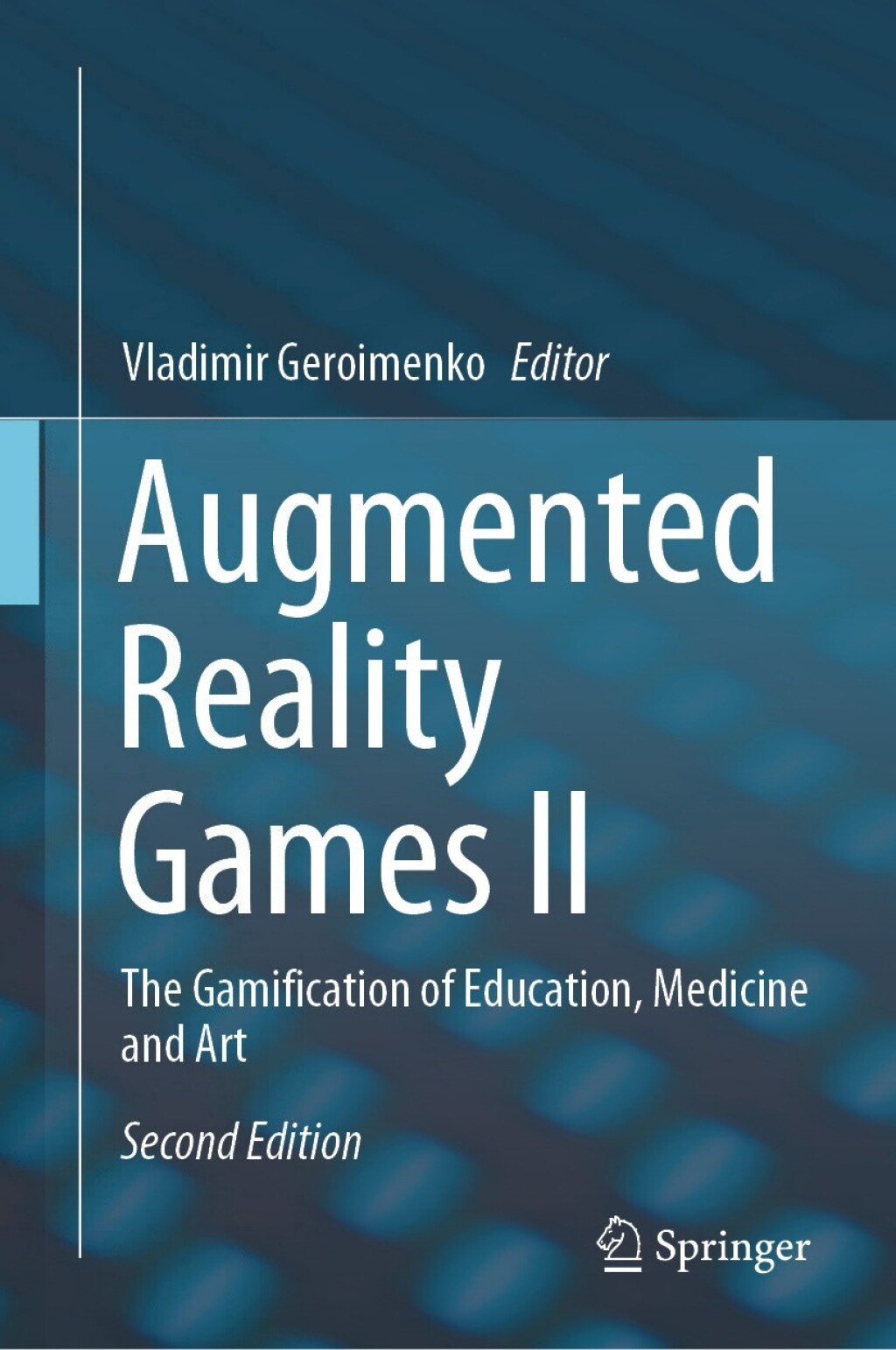 Augmented Reality Games II: The Gamification of Education, Medicine and Art, 2nd Edition (EPUB)