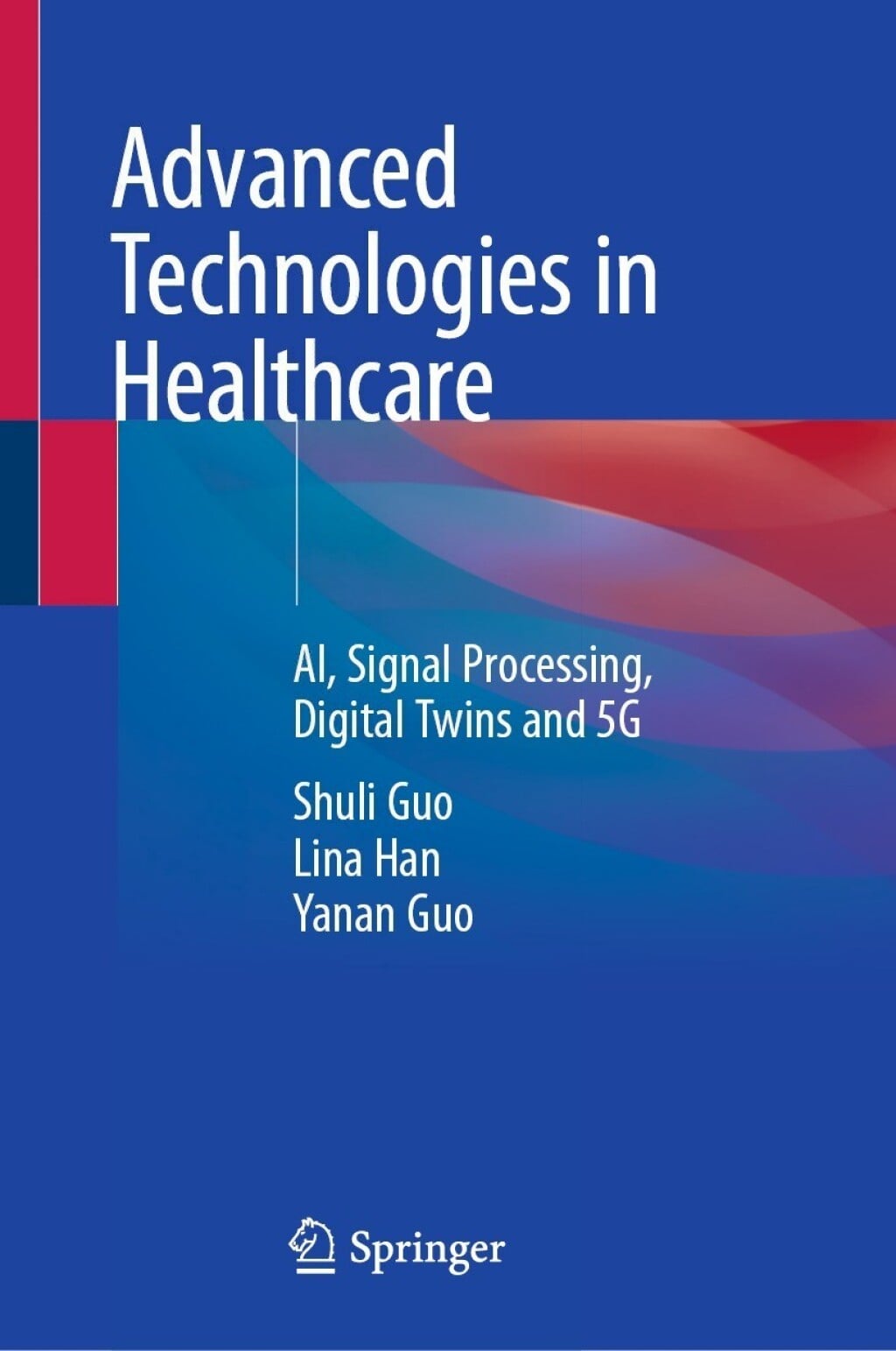 Advanced Technologies in Healthcare: AI, Signal Processing, Digital Twins and 5G (Original PDF from Publisher)