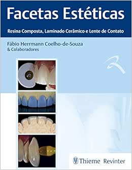 Facetas Estéticas – Resina Composta, Laminado Cerâmico e Lente de Contato, 1st Edition (Original PDF from Publisher)