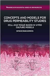 Concepts and Models for Drug Permeability Studies: Cell and Tissue based In Vitro Culture Models (EPUB)