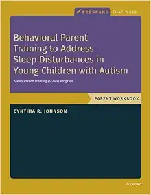 Behavioral Parent Training to Address Sleep Disturbances in Young Children with ASD: Workbook, Programs That Work (Original PDF from Publisher)