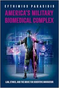 America's Military Biomedical Complex: Law, Ethics, and the Drive for Scientific Innovation (Original PDF from Publisher)