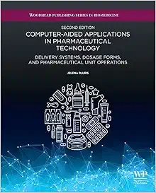 Computer-Aided Applications in Pharmaceutical Technology: Delivery Systems, Dosage Forms, and Pharmaceutical Unit Operations (Woodhead Publishing Series in Biomedicine), 2nd Edition (Original PDF from Publisher)