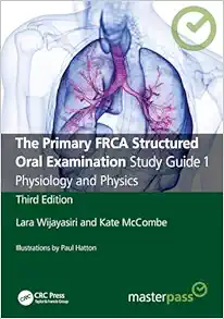 The Primary FRCA Structured Oral Examination Study Guide 1: Physiology and Physics (MasterPass), 3rd Edition (Original PDF from Publisher)