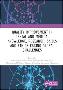 Quality Improvement in Dental and Medical Knowledge, Research, Skills and Ethics Facing Global Challenges: Proceedings of the International Conference ... 2022), Jakarta, Indonesia, 8-10 December 2022, 1st Edition  (Original PDF from Publisher)