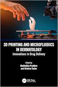 3D Printing and Microfluidics in Dermatology: Innovations in Drug Delivery (Original PDF from Publisher)