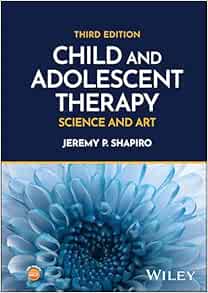Child and Adolescent Therapy: Science and Art, 3rd Edition (Original PDF from Publisher)