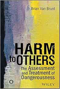 Harm to Others: The Assessment and Treatment of Dangerousness (Original PDF from Publisher)