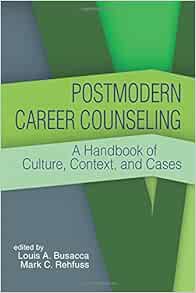 Postmodern Career Counseling: A Handbook of Culture, Context, and Cases (Original PDF from Publisher)