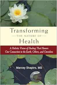 Transforming the Nature of Health: A Holistic Vision of Healing That Honors Our Connection to the Earth, Others, and Ourselves (EPUB)