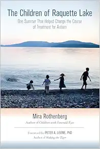 The Children of Raquette Lake: One Summer That Helped Change the Course of Treatment for Autism (EPUB)