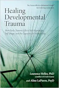 Healing Developmental Trauma: How Early Trauma Affects Self-Regulation, Self-Image, and the Capacity for Relationship (EPUB)