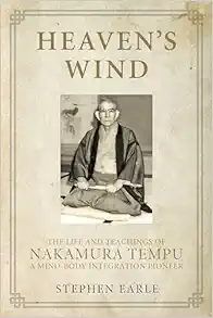 Heaven's Wind: The Life and Teachings of Nakamura Tempu-A Mind-Body Integration Pioneer (EPUB)