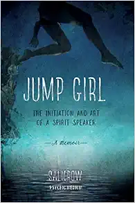 Jump Girl: The Initiation and Art of a Spirit Speaker--A Memoir (EPUB)