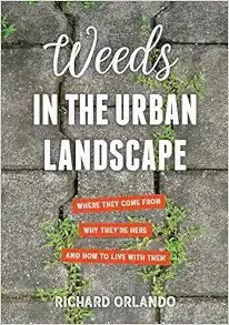 Weeds in the Urban Landscape: Where They Come from, Why They're Here, and How to Live with Them (EPUB)