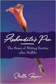Aphrodite's Pen: The Power of Writing Erotica after Midlife (EPUB)