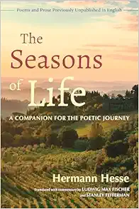 The Seasons of Life: A Companion for the Poetic Journey--Poems and Prose Previously Unpublished in English (EPUB)