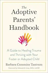 The Adoptive Parents' Handbook: A Guide to Healing Trauma and Thriving with Your Foster or Adopted Child (EPUB)