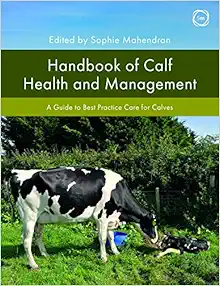 Handbook of Calf Health and Management: A Guide to Best Practice Care for Calves (Veterinary Books for Farmers) (Original PDF from Publisher)