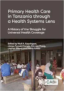 Primary Health Care in Tanzania through a Health Systems Lens: A History of the Struggle for Universal Health Coverage (Original PDF from Publisher)