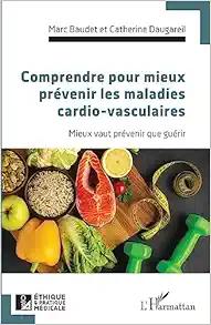 Comprendre pour mieux prévenir les maladies cardio-vasculaires: Mieux vaut prévenir que guérir (French Edition) (Original PDF from Publisher)