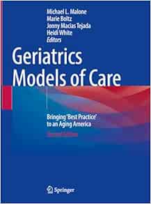 Geriatrics Models of Care: Bringing 'Best Practice' to an Aging America, 2nd Edition (Original PDF from Publisher)