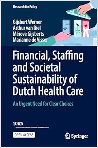 Financial, Staffing and Societal Sustainability of Dutch Health Care: An Urgent Need for Clear Choices (Research for Policy) (Original PDF from Publisher)