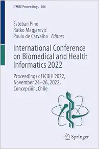 International Conference on Biomedical and Health Informatics 2022: Proceedings of ICBHI 2022, November 24–26, 2022, Concepción, Chile (IFMBE Proceedings) (Original PDF from Publisher)